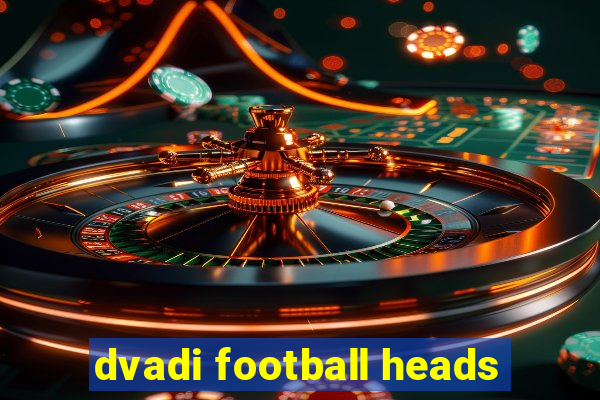 dvadi football heads